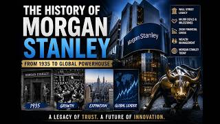 The Complete History of Morgan Stanley | From Wall Street Giant to Global Finance Leader