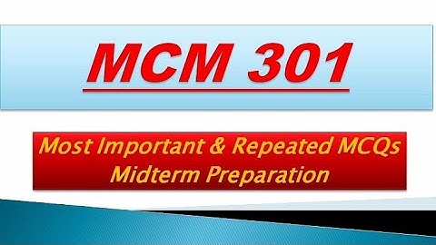 MCM301 Important and Repeated Mcqs Midterm | Midterm Preparation 2022