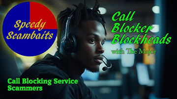 Speedy Scambaits 12: Call Blocker Blockheads (with The Major)
