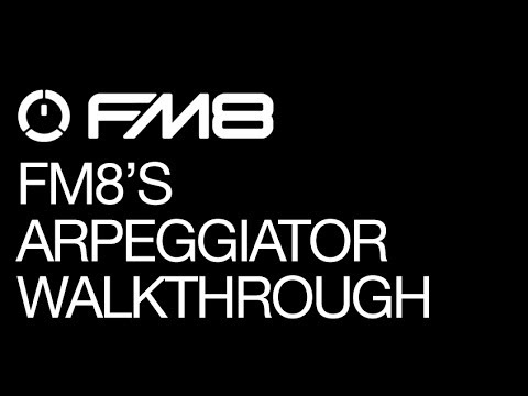 FM8 - FM8's Arpeggiator Walkthrough - How To Tutorial