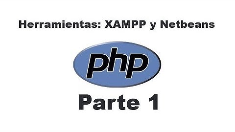 Curso de PHP 1 - Herramientas XAMPP y Netbeans