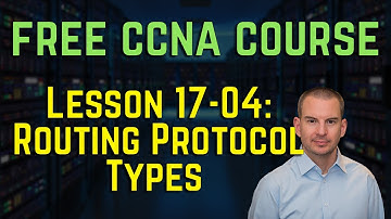 Free CCNA 200-301 Course 17-04: Routing Protocol Types