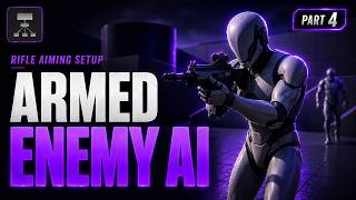 Arm Enemy AI with Rifle and Aiming Animation in Unreal Engine