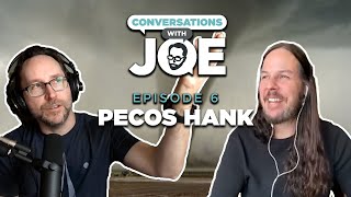 Chasing Tornadoes With Pecos Hank | Conversations With Joe Ep. 6