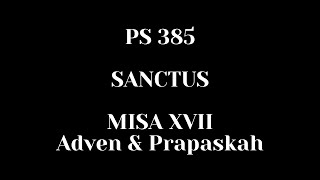 Puji Syukur (PS) 385 - SANCTUS MISSA XVII | Misa Adven & Prapaskah