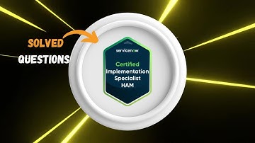 ServiceNow Certified Implementation Specialist – Hardware Asset Management (CIS-HAM) | Solved Ques