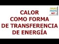 115. CALOR COMO FORMA DE TRANSFERENCIA DE ENERGÍA