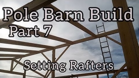 Pole Barn Build Part 7 - Setting Rafters