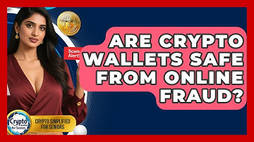 Are Crypto Wallets Safe From Online Fraud? - Crypto Simplified for Seniors