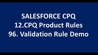 96.05.CPQ Validation Rule Demo|Salesforce CPQ Admin Apex LWC Integration