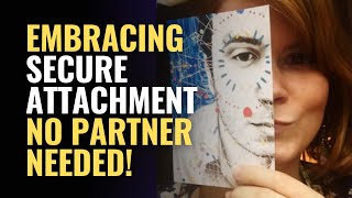 Secure Attachment in Relationships: No Partner Needed!