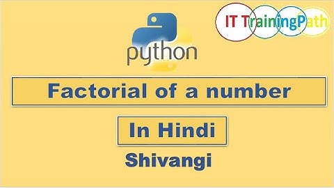 Python program to find factorial of a number | Hindi | Python Program | IT TrainingPath