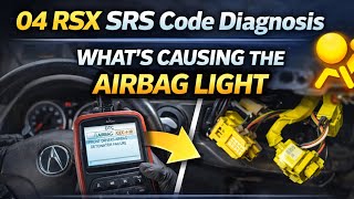 04 RSX SRS Code Diagnosis — What’s Causing the Airbag Light