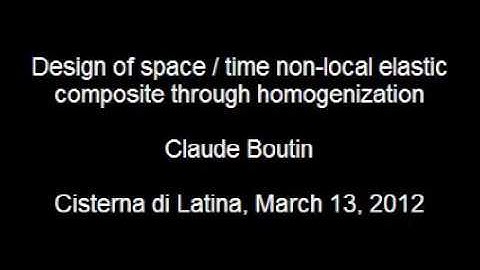 Claude Boutin: "Design of space: time nonlocal elastic composite through homogenization"