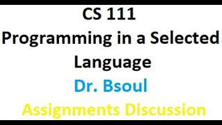 CS 111 Dr. Bsoul Assignments Discussion