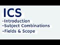 What is ICS ? | Scope of ICS ? | Subjects in ICS ?