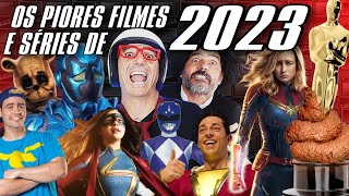 Os PIORES FILMES e SÉRIES de 2023 #filmes