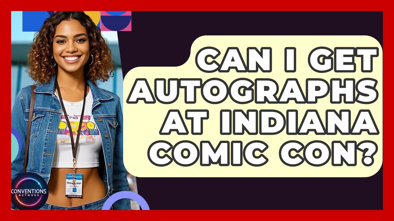 Can I Get Autographs At Indiana Comic Con? - Conventions Network