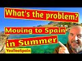 What’s the problem with moving to Spain in the summer?