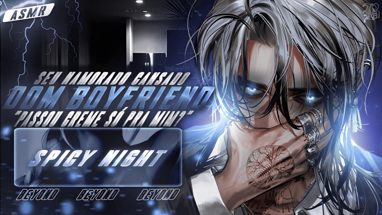 [ASMR] - VC RECEBENDO SEU NAMORADO CANSADO DAQUELE JEITINHO.. [VC USOU CREME DOCE NO CORPO] [BEYOND]