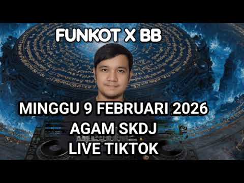 #DJTERBARU2026 MINGGU 9 FEBRUARI AGAM SKDJ LIVE TIKTOK FUNKOT \u0026 BREAKBEAT