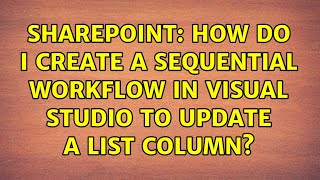 Sharepoint: How do I create a sequential workflow in visual studio to update a list column?