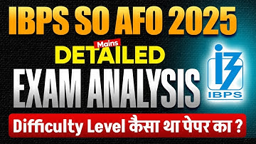 IBPS SO AFO Mains Analysis 2025 | IBPS SO Exam Analysis | IBPS SO Mains Analysis | Difficulty Level