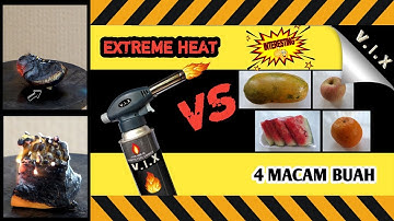 EKSPERIMEN EXTREME HEAT VS 4 MACAM BUAH!! ( MENAKJUBKAN !!) TERBARU 2019