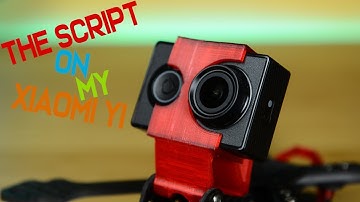 THE SCRIPT i use on MY XIAOMI YI | FPV Tips