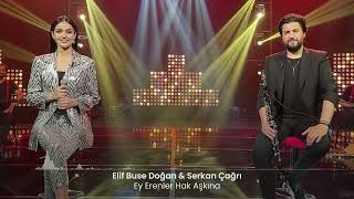 Elif Buse Doğan & Serkan Çağrı - Ey Erenler Hak Aşkına Resimi