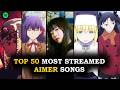 Top 50 Most Listened Aimer Songs (Spotify)