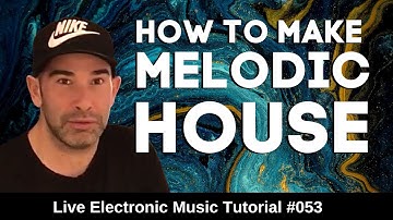 🇬🇧 How to make Melodic House Like Anjunadeep | Live Electronic Music Tutorial 053
