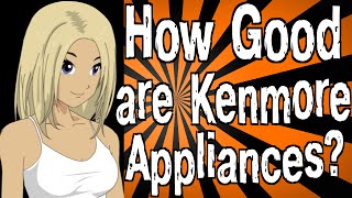 How Good are Kenmore Appliances?