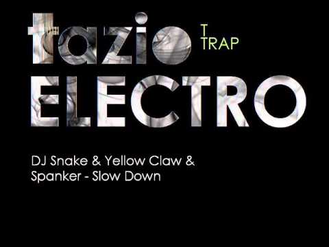 dj snake slow down dj snake yellow claw spanker slow down youtube dj snake slow down dj snake yellow claw spanker slow down youtube