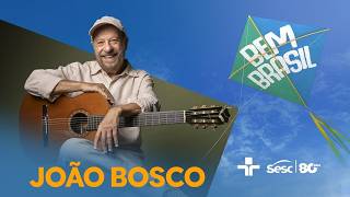 JOÃO BOSCO no Bem Brasil: Show completo, ao vivo, do Sesc Itaquera - 16/08/2026