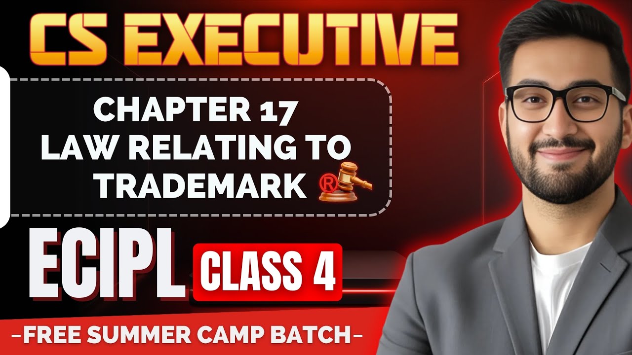 LAW RELATING TO TRADEMARK | Chapter 17 | ECIPL | Summer Camp Series - Class 04 | CS EXAMSQUAD