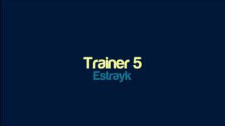 Estrayk - Trainer 5