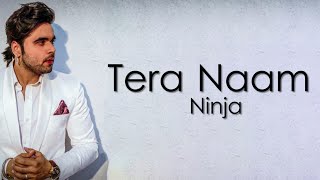 Ninja - Tera Naam | lyrical video