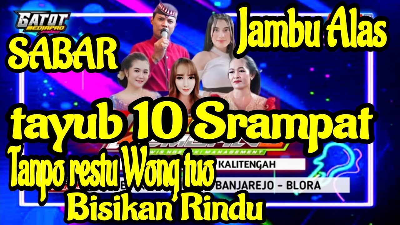 SABAR - Jambu alas- 10 Srampat,tanpo restu wong tuo-bisikan rindu- CAKRA KEMBANGI- GATOT PRO