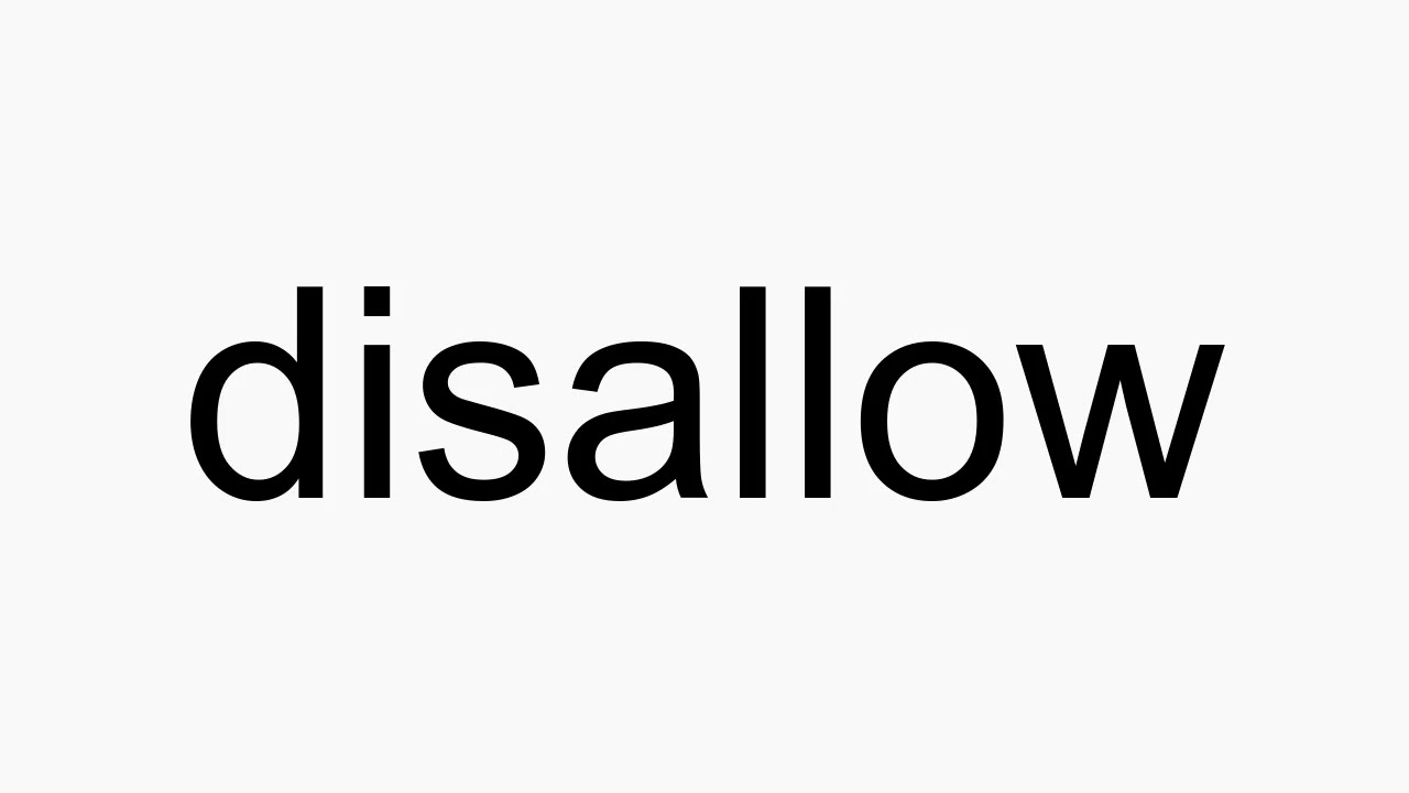 How to pronounce disallow