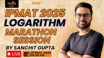IPMAT 2025 Final Lap | LOGARITHM Marathon Session by Sanchit Gupta I IPMAT Indore
