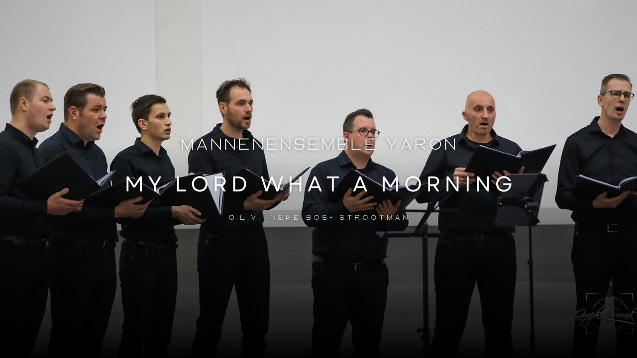 Mannenensemble Yaron: My Lord what a morning arr. R. Lee Gilliam