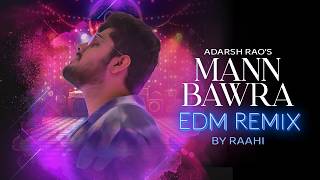 Mann Bawra (EDM Remix) | Adarsh Rao | Raahi | Hindi Indie Pop | New Song | Hindi Remix Song| DJ Song