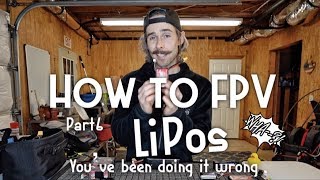 How to FPV (Part 6) LiPo Battery Management | Make your LiPos last longer!