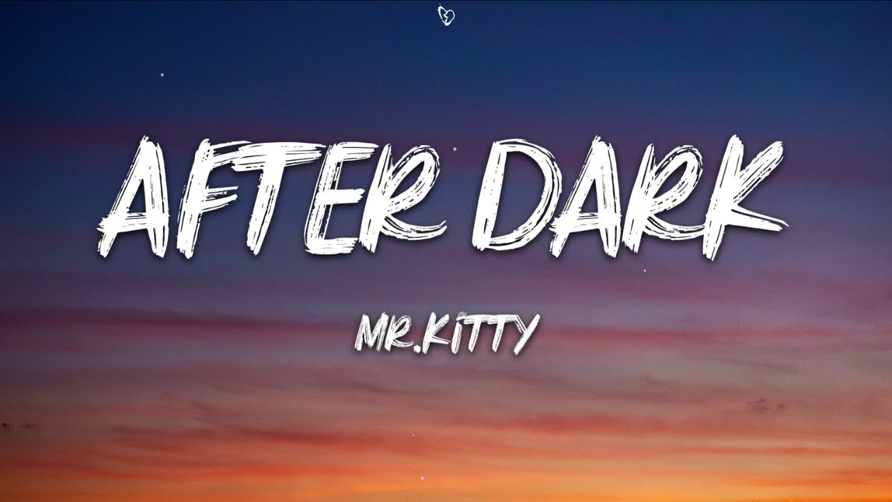after dark, Mr.Kitty #afterdark #mrkitty #lyrics #nightcore #music