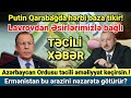 ƏSAS XƏBƏRLƏR (08.12.2020) Putin Qarabağda hərbi baza tikir! Şad Xəbər