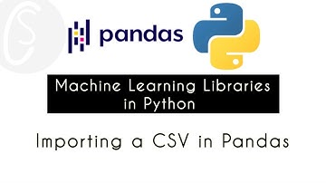 Importing a CSV in Pandas | Machine Learning Libraries in Python