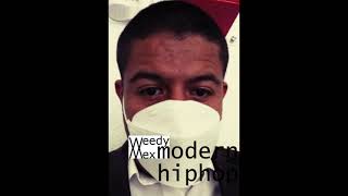 weedy mex - modern hiphop