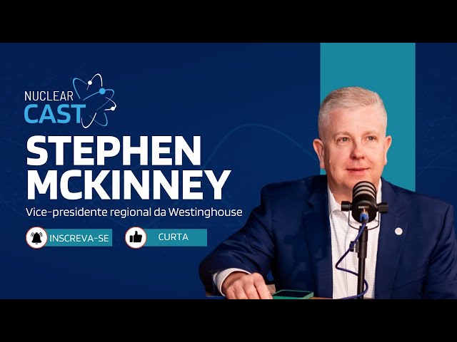 SMRs, AP1000 e o futuro da energia nuclear no Brasil | Stephen McKinney – Westinghouse