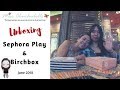 Unboxing Sephroa Play and Birchbox (June 2018)